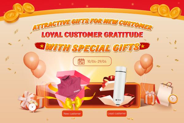 ATTRACTIVE GIFTS FOR NEW CUSTOMER - LOYAL CUSTOMER GRATITUDE WITH SPECIAL GIFTS