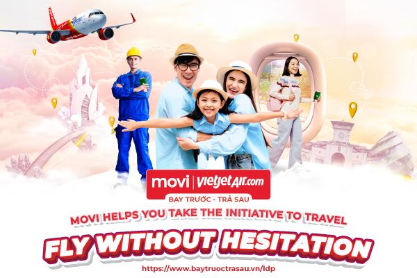 MOVI HELPS YOU TAKE THE INITIATIVE TO TRAVEL - FLY WITHOUT HESITATION